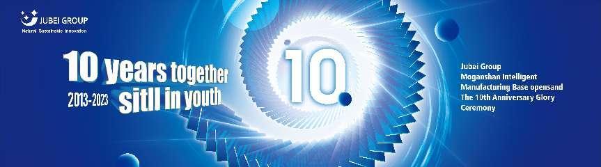 Zehn Jahre des Zusammenkommens · Wir sind noch jung |Die Eröffnung der Moganshan Intelligent Manufacturing Base der Jubei Group und der 10. Jahrestag der Glory Ceremony gingen erfolgreich zu Ende